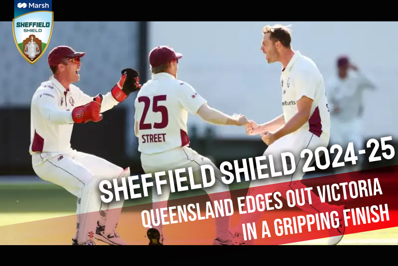 Sheffield Shield 2024-25: Queensland Edges Out Victoria in a Gripping Finish
