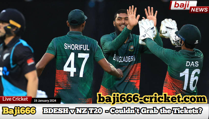 Bangladesh vs New Zealand T20 Series - Couldn't Grab the Tickets? Head to Online Action on Baji666!